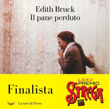 Il pane perduto di Edith Bruck. La Nave di Teseo Editore. Premio Strega Giovani